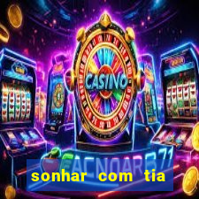 sonhar com tia jogo do bicho